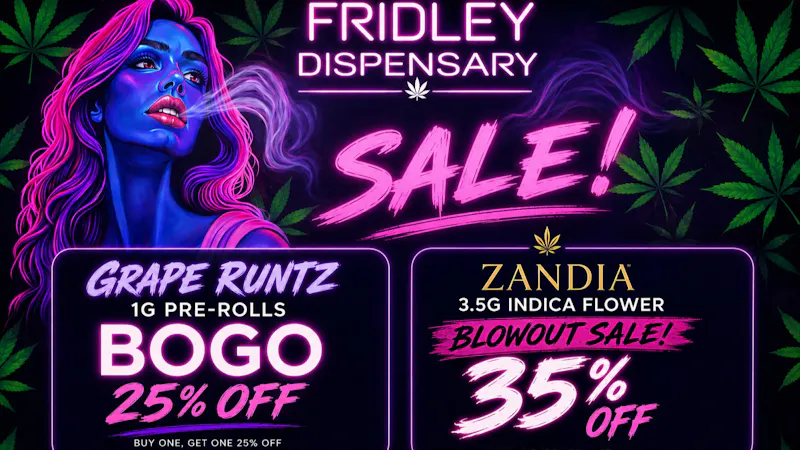 Fridley Dispensary Zandia 3.5g BLOWOUT Sale and Pre-Roll Special!