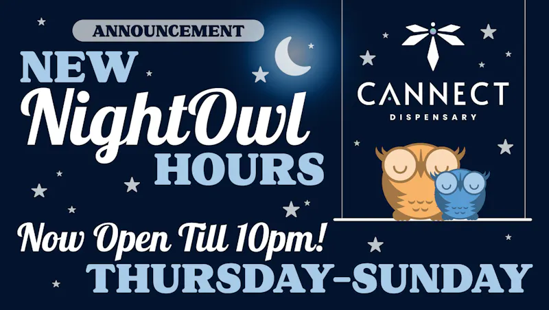 Cannect Dispensary 🌙 Night Owl Hours — Open Till 10PM