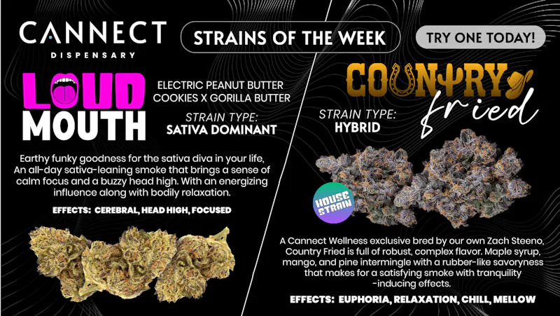 Cannect Dispensary 🌿 Strains of the Week: Loud Mouth & Country Fried
