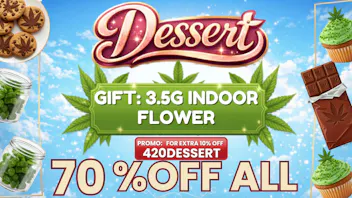 Dessert Delivery - San Dimas 4/20 SUPER DEAL: 3.5G FLOWER+ 10% EXTRA OFF