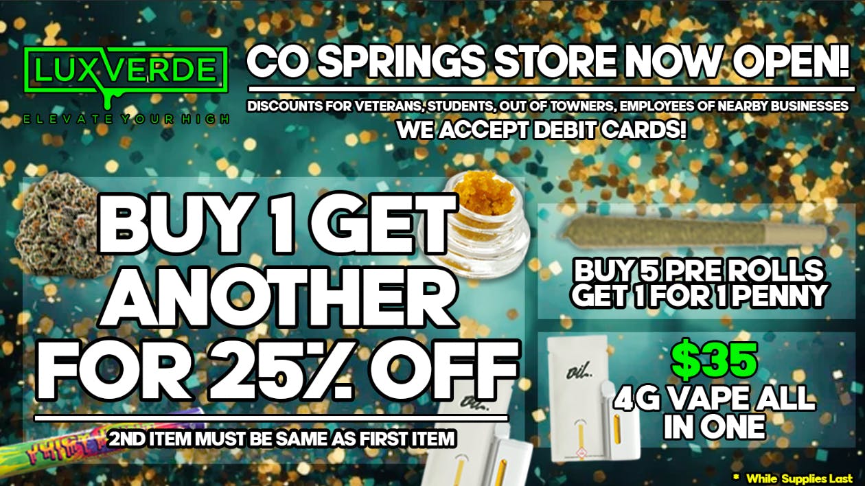 Lux Verde BOGO 25% Off, $35 4g Vapes, Buy 5 Get 1 Prerolls