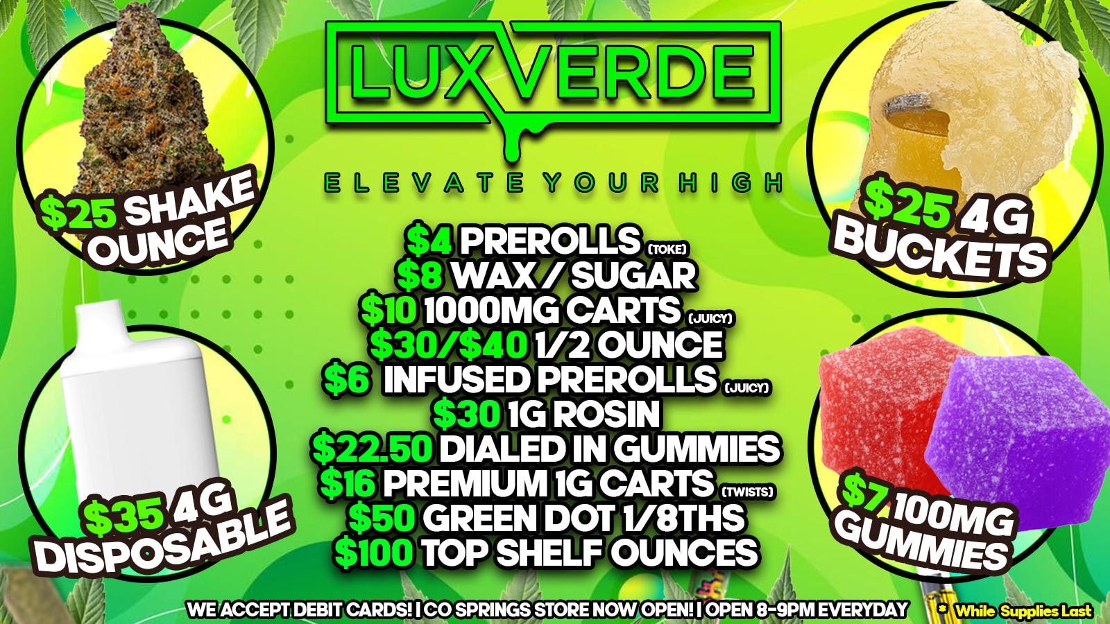 Lux Verde $25 Shelf Oz's, $35 4g Vapes, $100 Top Shelf Oz's