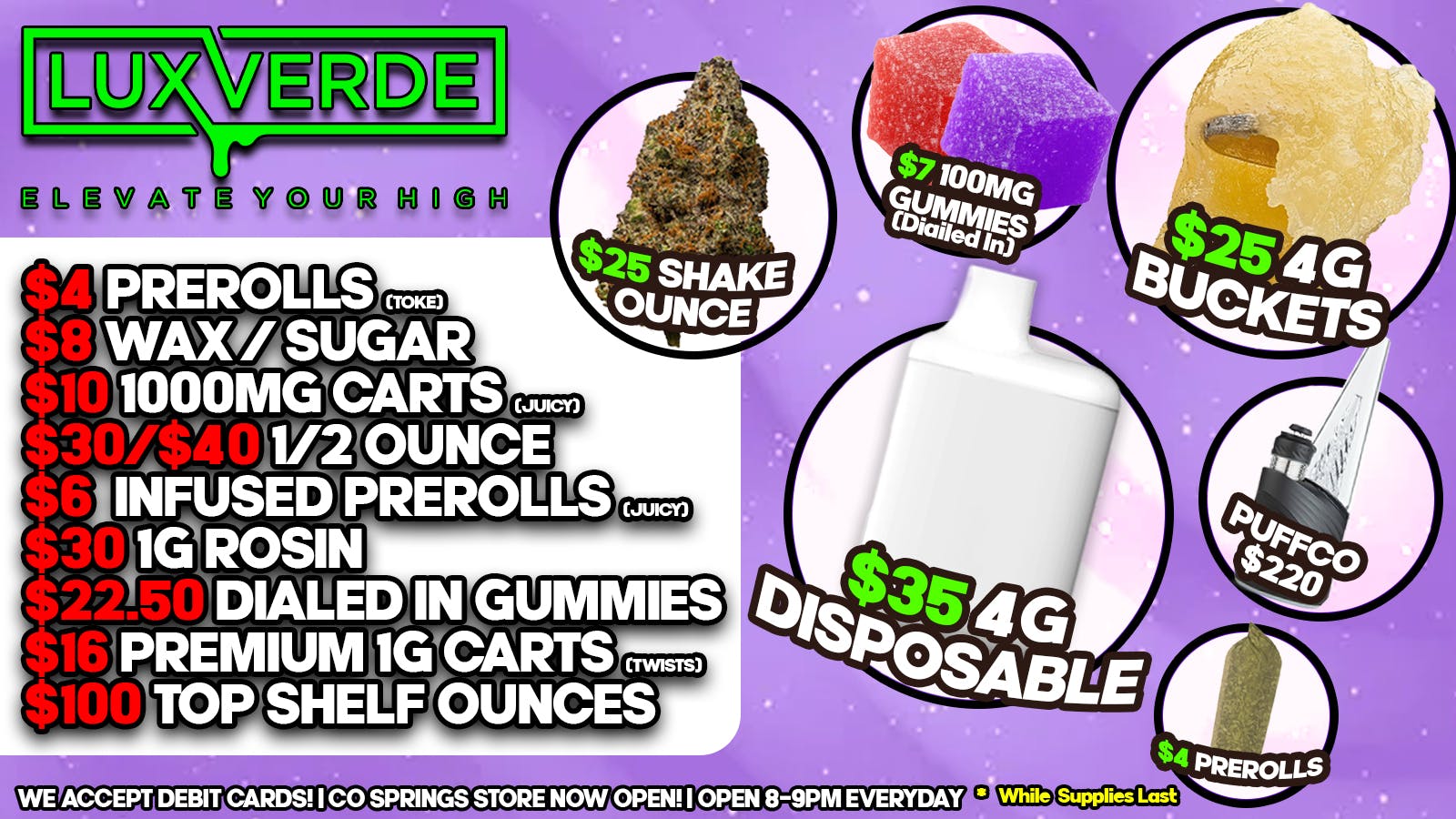 Lux Verde $25 Shelf Oz's, $35 4g Vapes, $100 Top Shelf Oz's