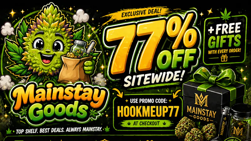 Mainstay Goods - Antelope Valley 🔥💨 GET 77% OFF + FREE TOP SHELF PRE-ROLL 💨🔥