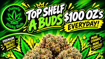 Mainely Sticky Buds $100 Top Shelf A Bud Ounces EVERYDAY!!!!