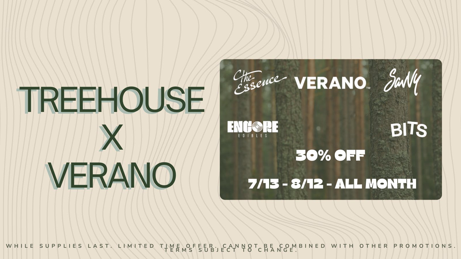 Treehouse Dispensary 30% OFF Verano, (the)Essence, Savvy, Bits, Encore