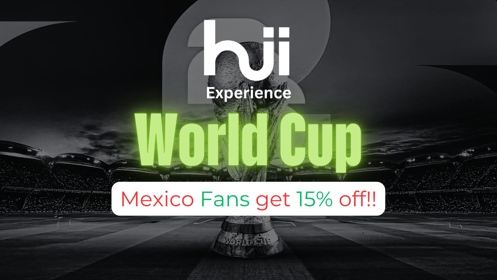 Hii Experience MEXICO FANS GET 15% OFF