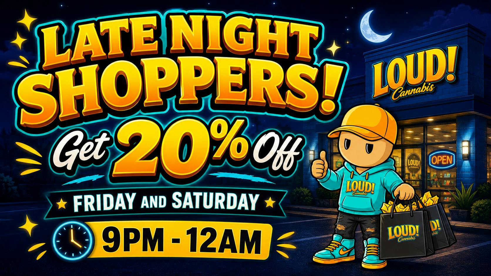 LOUD! Cannabis Late Night Shoppers Special!
