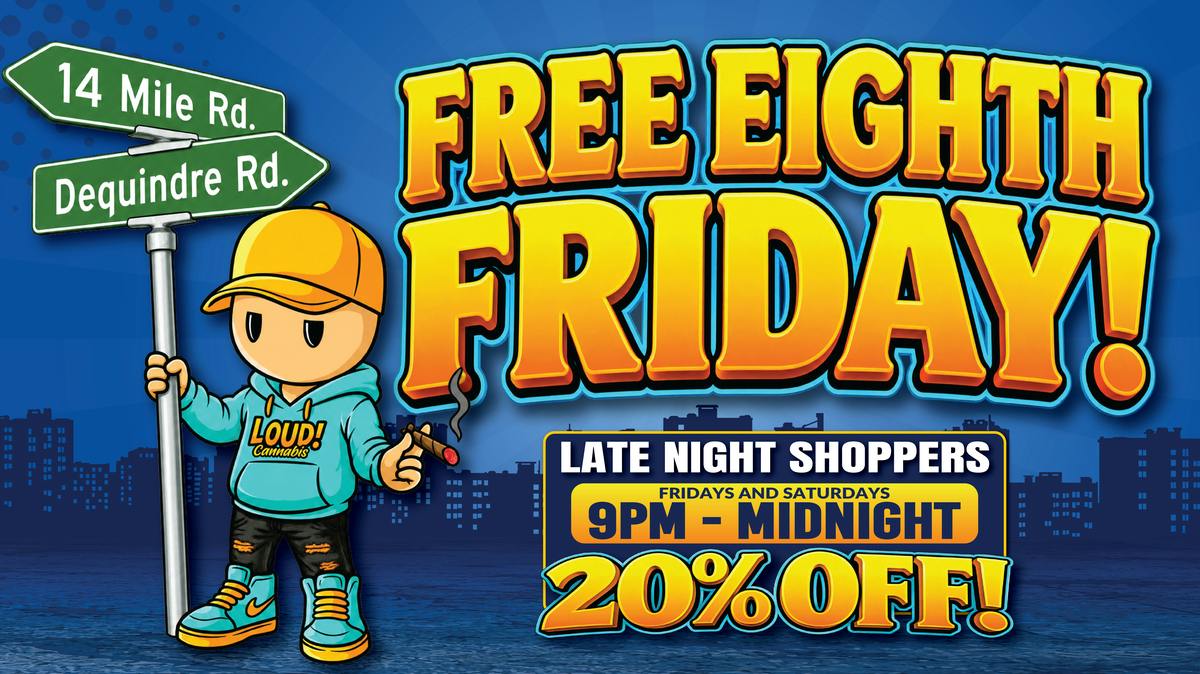 LOUD! Cannabis FREE EIGHTH FRIDAY!!