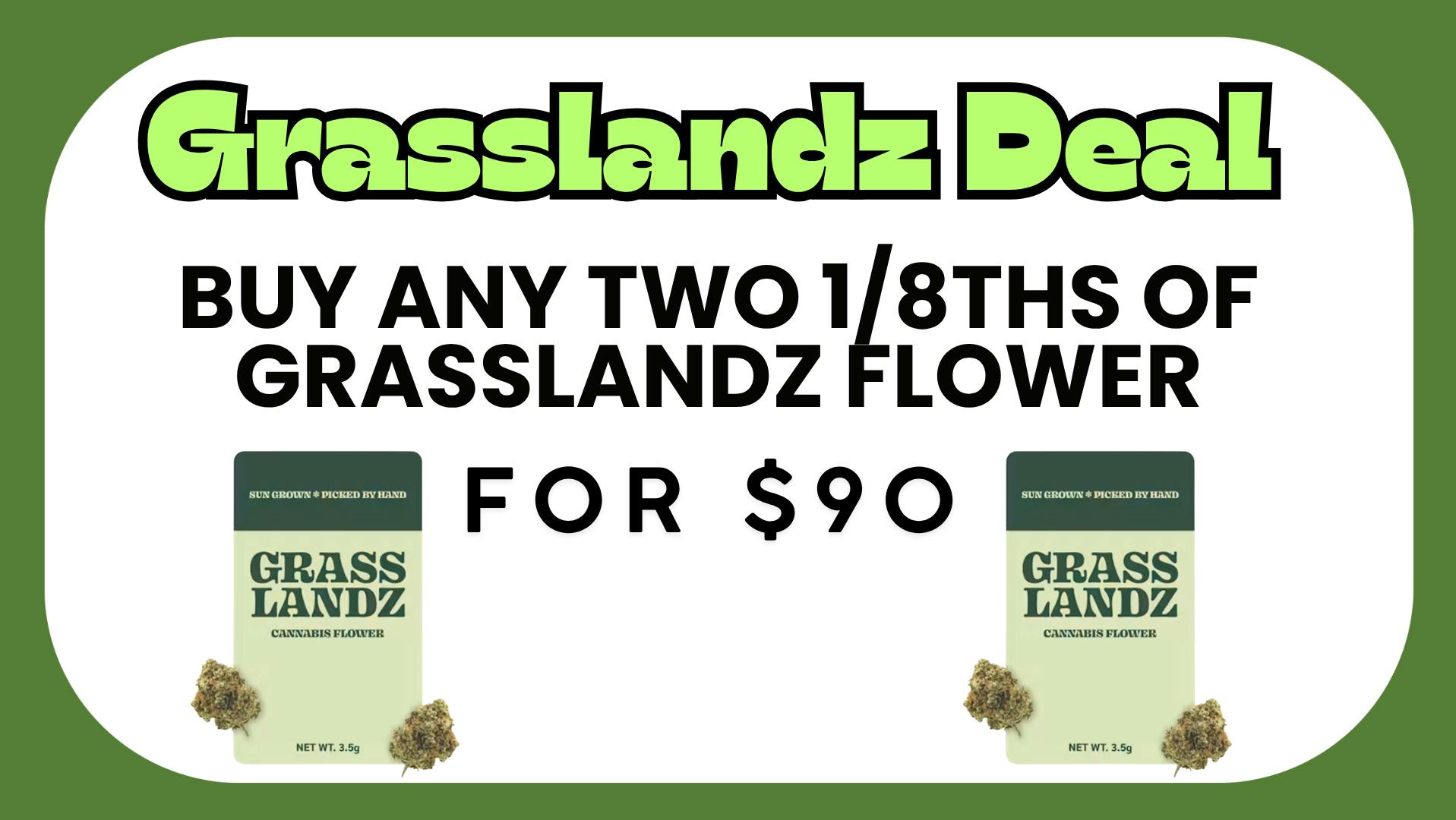 Healing Harvest Grasslandz 1/8 Flower Two for $90