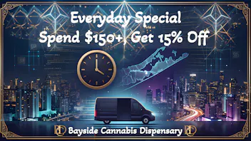 Bayside Cannabis Delivery - Queens Spend $150+, get 15% off your order