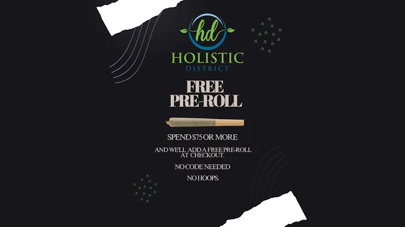 The Holistic District FREE PRE-ROLL WITH PURCHASE OF $75