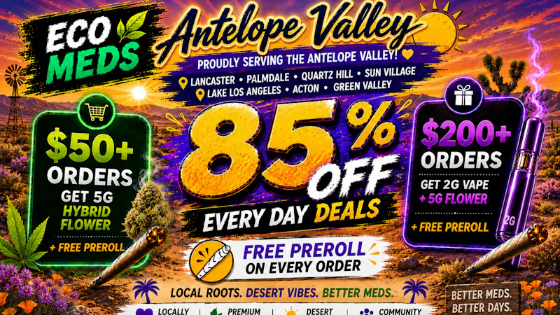 Ecomeds - Antelope Valley Free 5G Flower + 2G Vape + Prerolls For You🎁