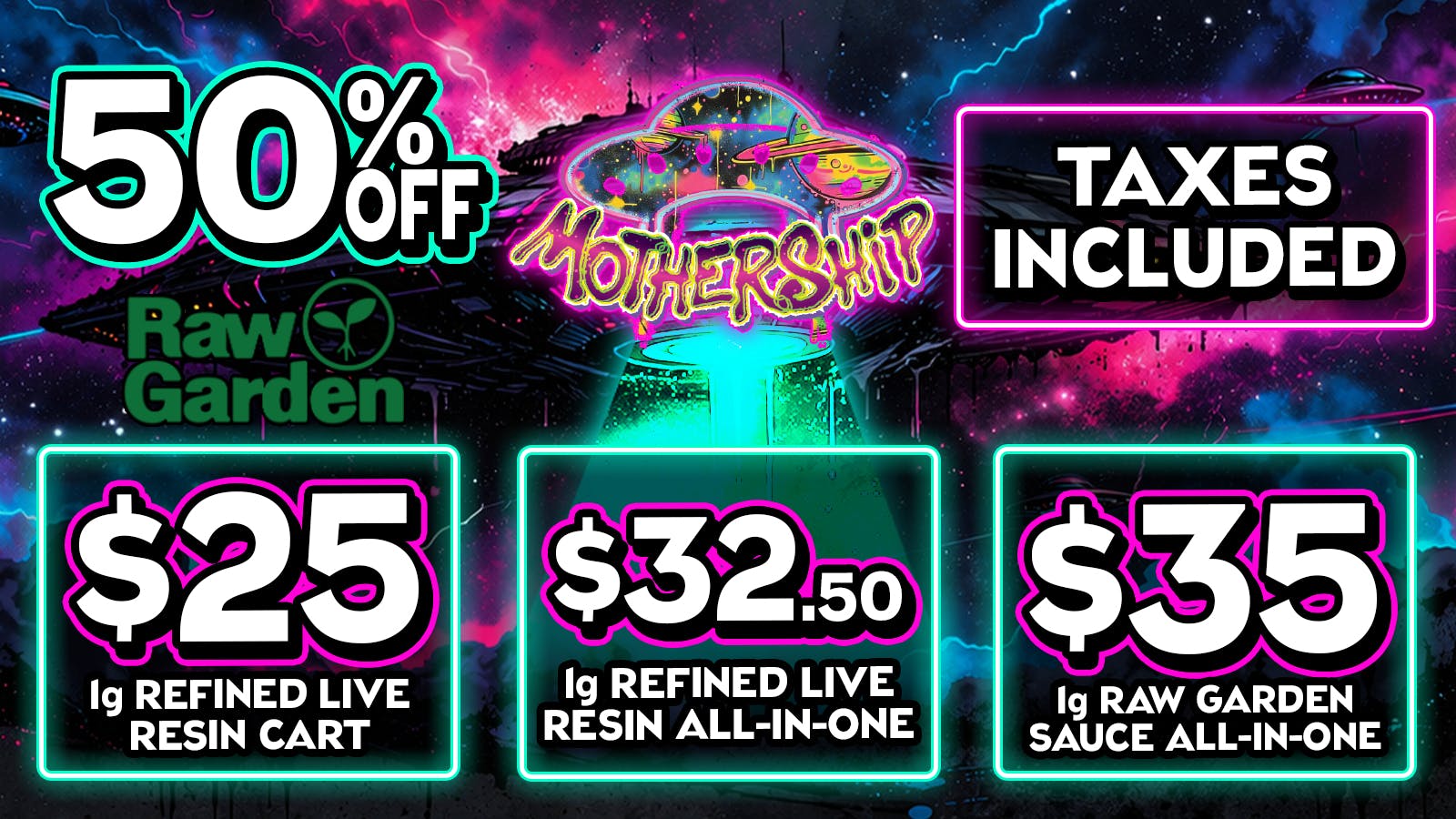 Mothership 50% Off Raw Garden 🌱 Tax Included 💨