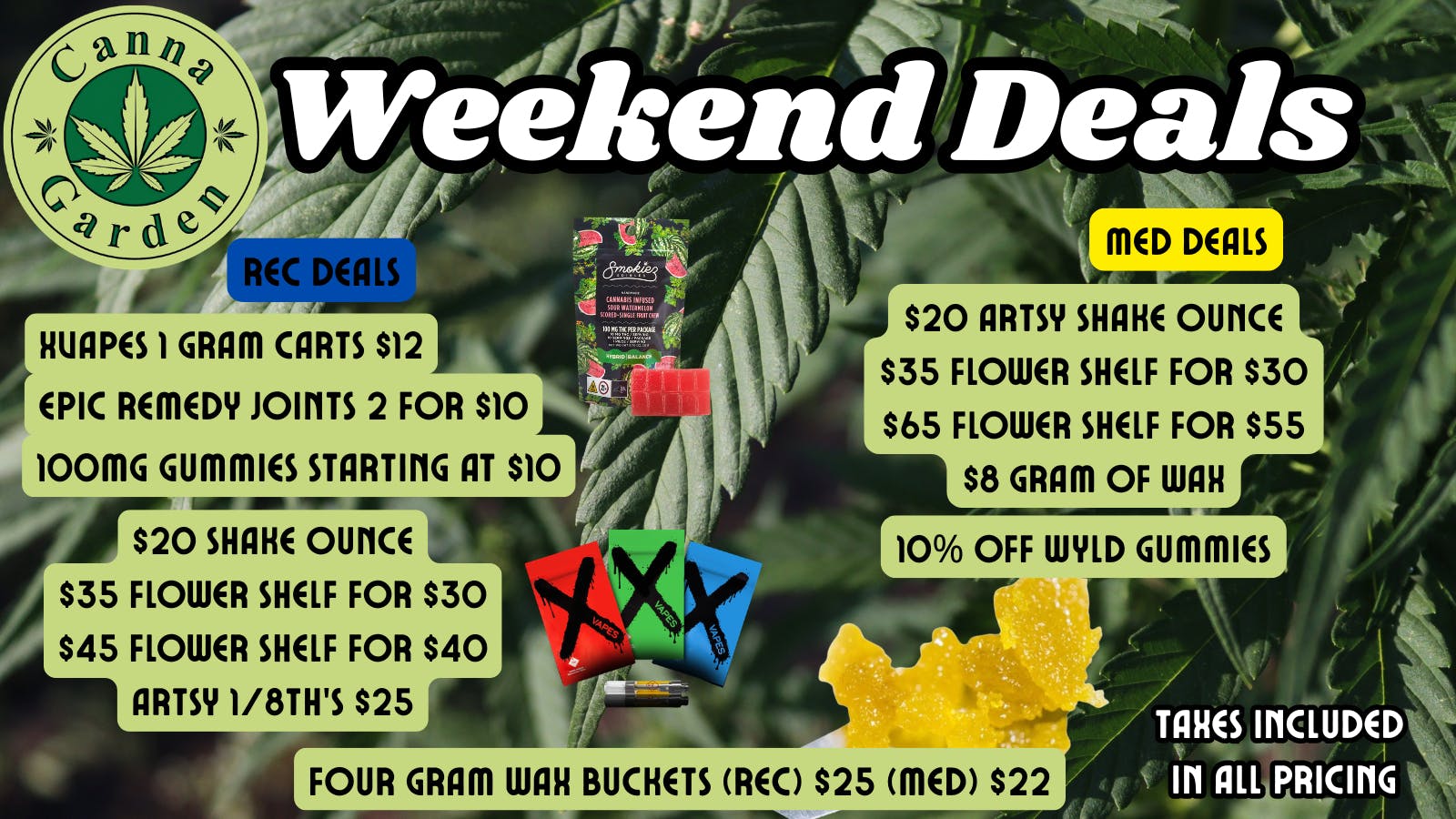 Canna Garden $12 Xvapes! $33 Popcorn oz's! 4G Wax $25 and $22!