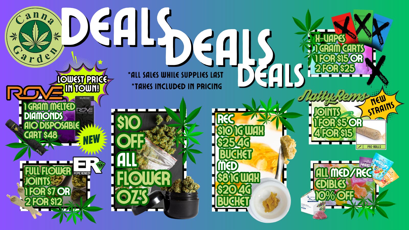 Canna Garden $10 off ALL flower OZ's! X-Vapes 2 for $25! ECT.