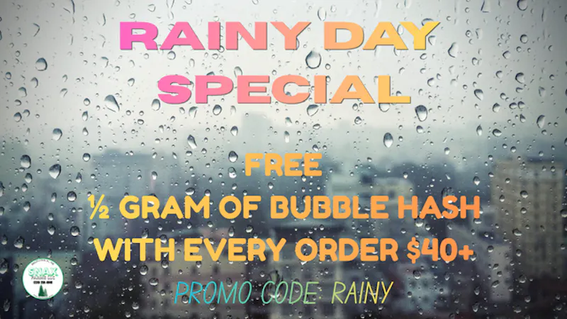 Snax Farms LLC RAINY DAY - FREE HALF GRAM OF BUBBLE HASH