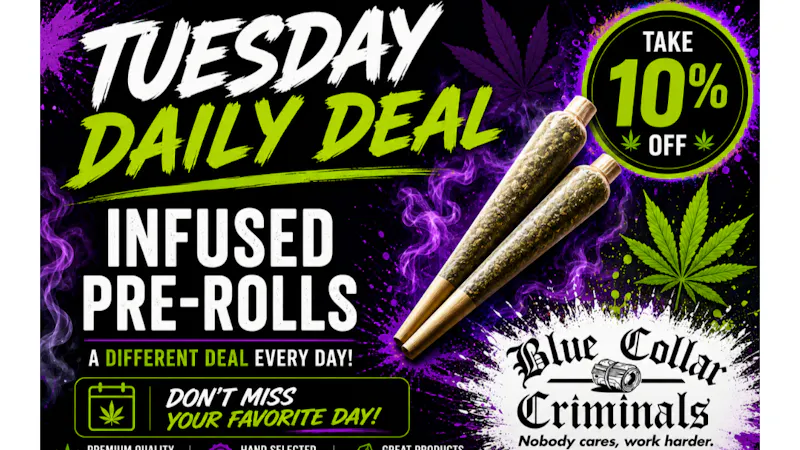 Blue Collar Criminals 🌿 Tuesday: Infused Pre-Rolls Roll Into Tuesday