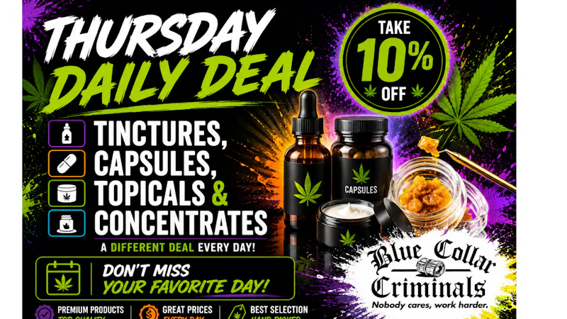 Blue Collar Criminals 💧 Thursday: Tinctures, Capsules, Topicals & Conc.