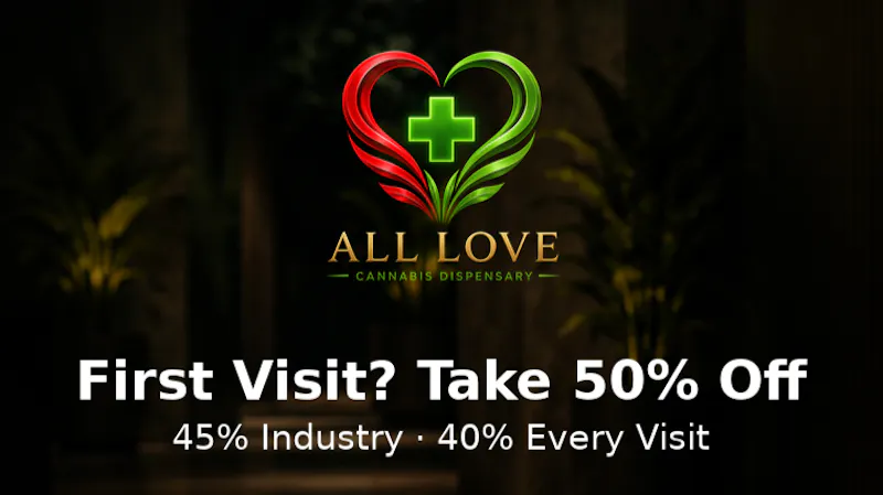All Love Dispensary 50% First Time | 40% Off Everytime After
