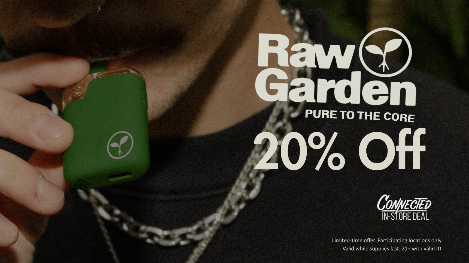 Connected Sacramento 20$ OFF Raw Gardens