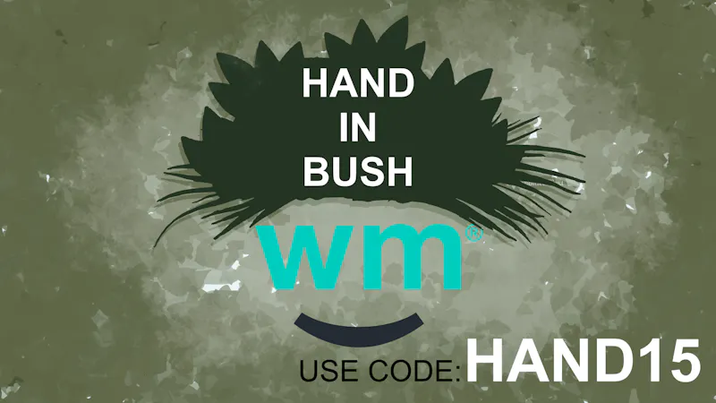 Hand In Bush WEEDMAPS 15% OFF WHOLE ORDER