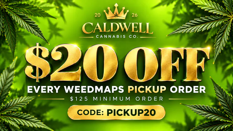 Caldwell Cannabis Co $20 off all Pickup Orders Made on Weedmaps