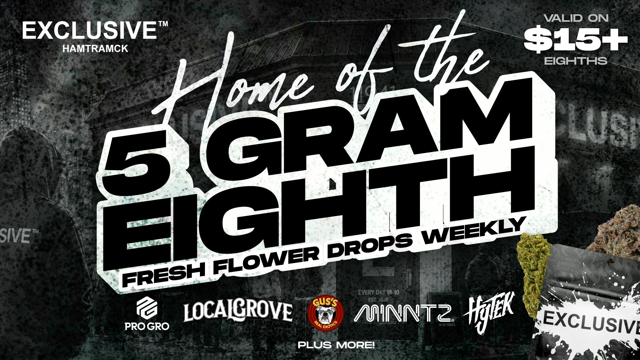 Exclusive Hamtramck - RECREATIONAL 21+ GET MORE WITH EXCLUSIVE !! Home of the 5g 1/8th!!