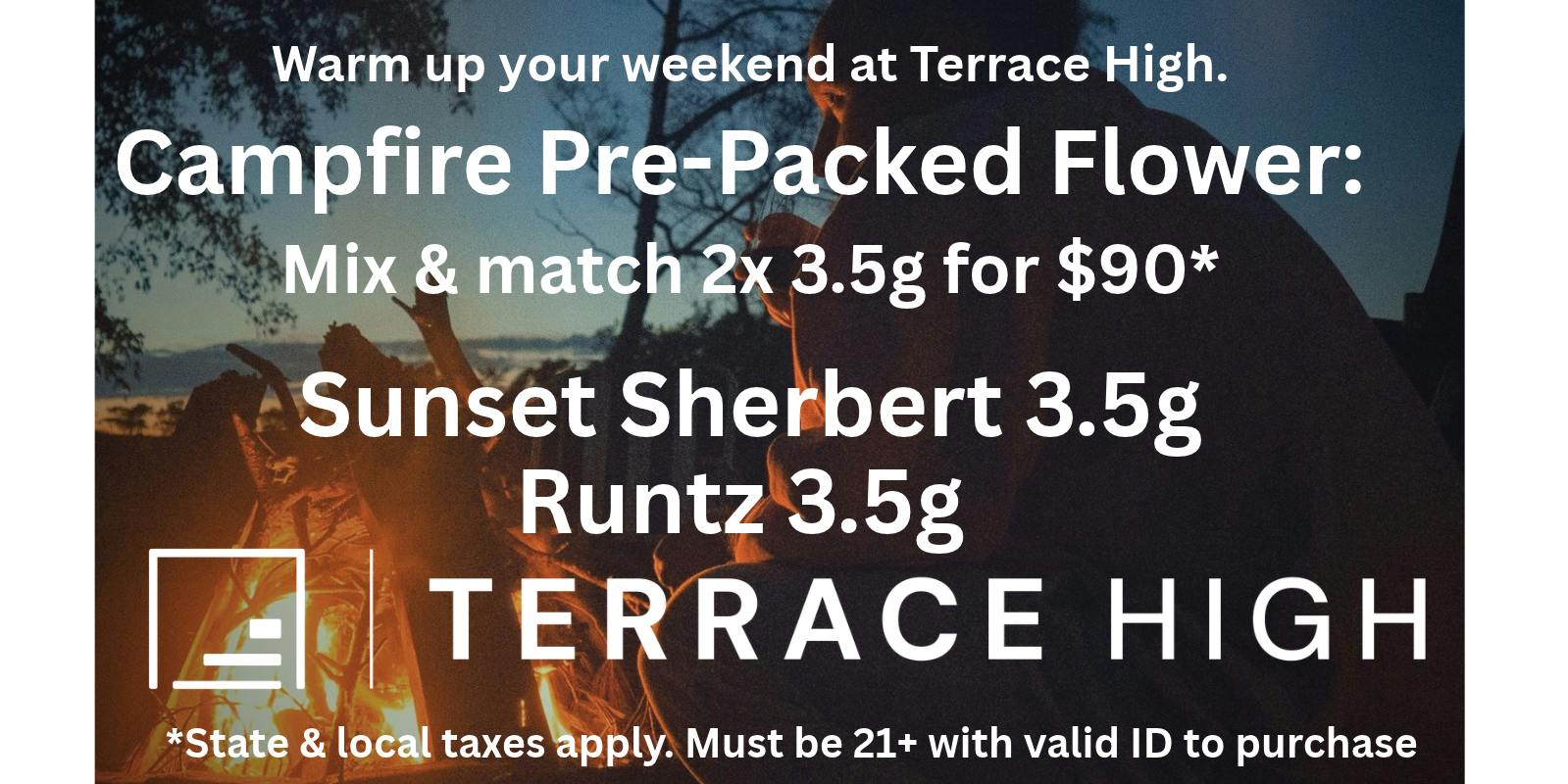 Terrace High 2 for $90 Campfire Runtz & Sunset Sherbert 3.5g
