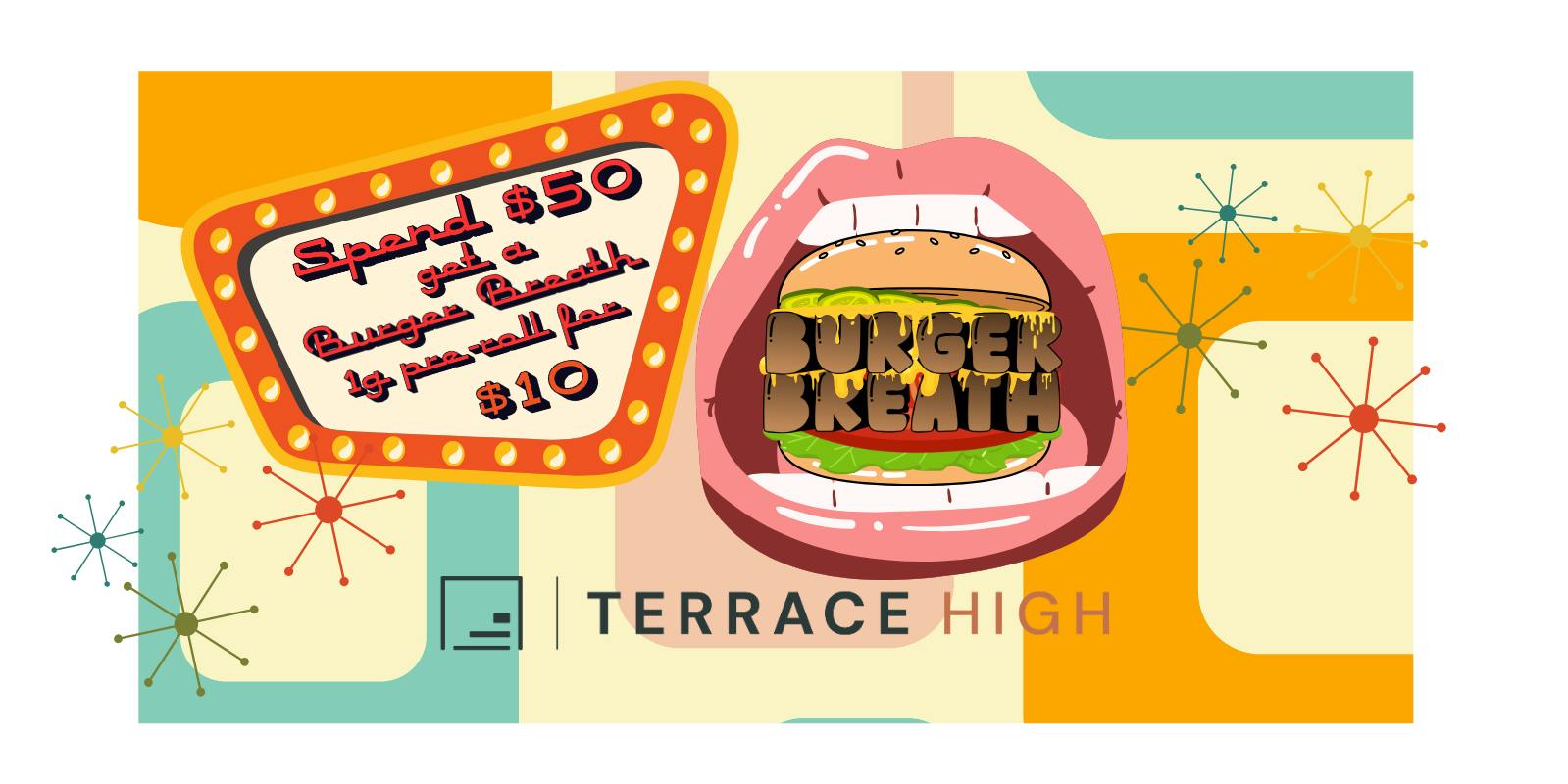 Terrace High Spend $50 get a Burger Breath 1g Pre-Roll for $10