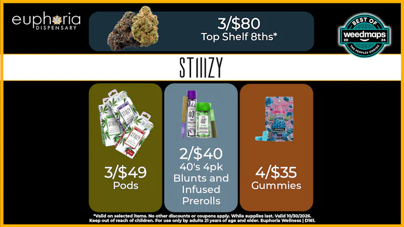 Euphoria Wellness - Marijuana Dispensary 3/$80 Top Shelf 8ths | 2/$40 Stiiizy 40's 4pks