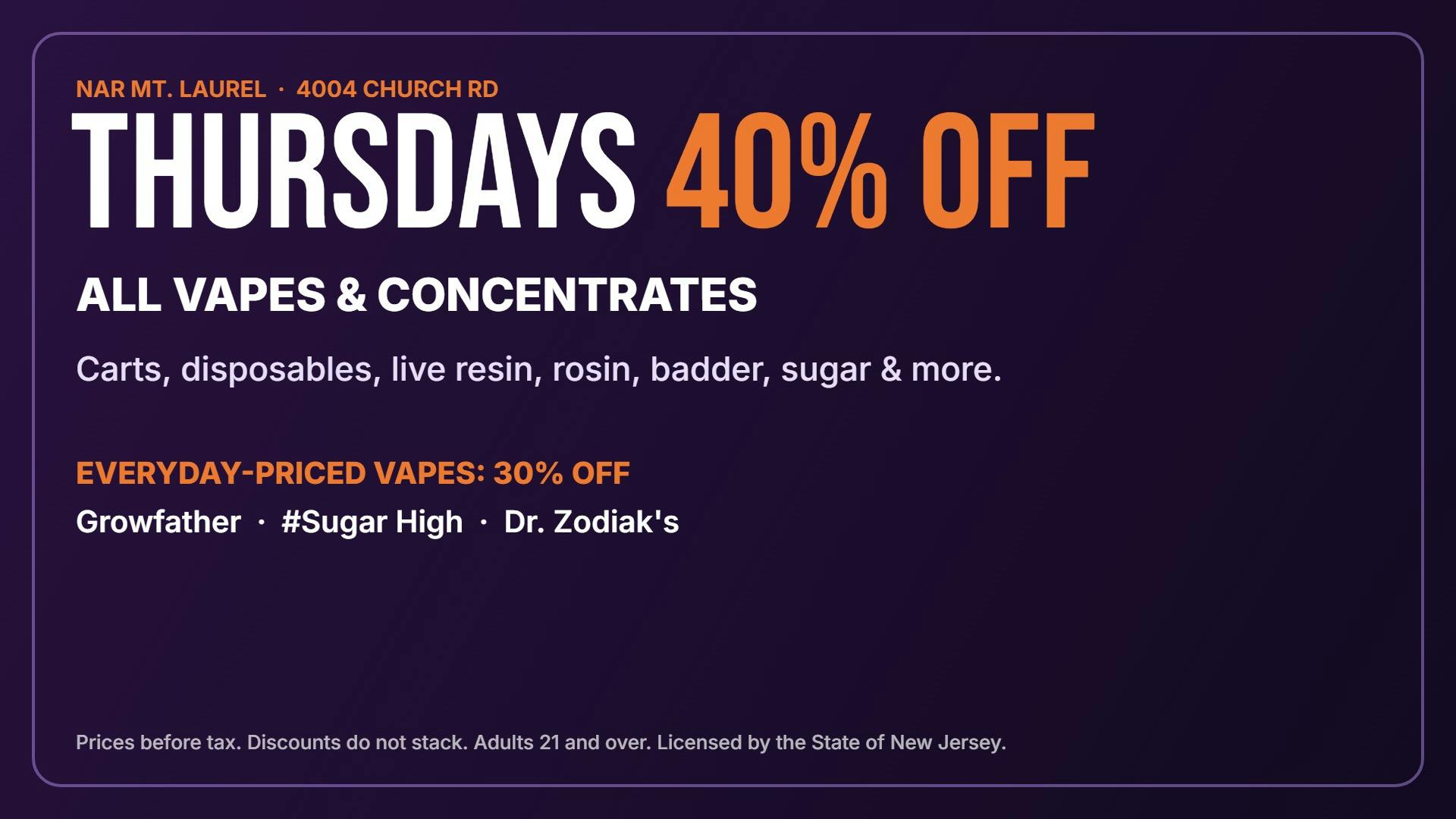 NAR Cannabis - Mount Laurel THURSDAYS: 40% OFF ALL VAPES & CONCENTRATES