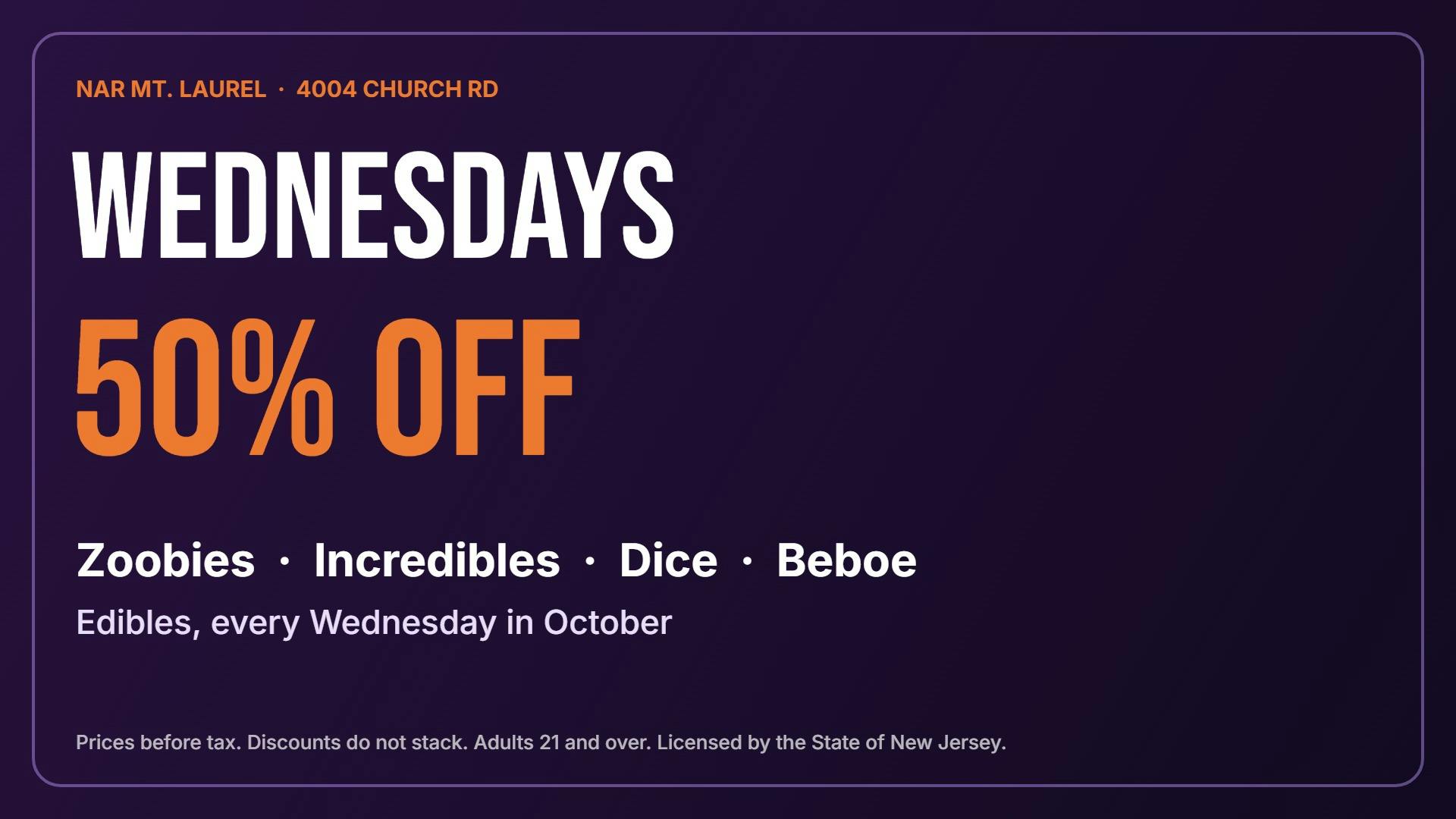 NAR Cannabis - Mount Laurel WED: 50% OFF ZOOBIES, INCREDIBLES, DICE & BEBOE